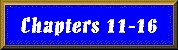 Chapters eleven to sixteen